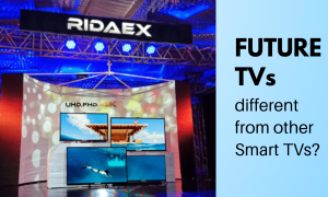 Ridaex Future TVs