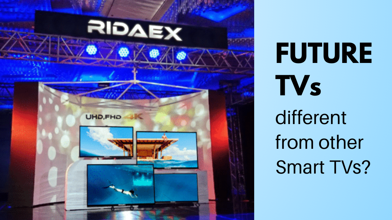 Ridaex Future TVs
